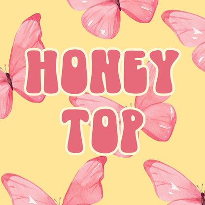 HONEY TOP